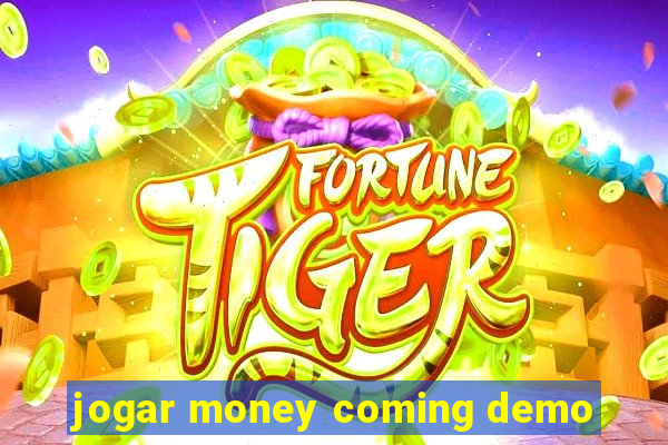 jogar money coming demo